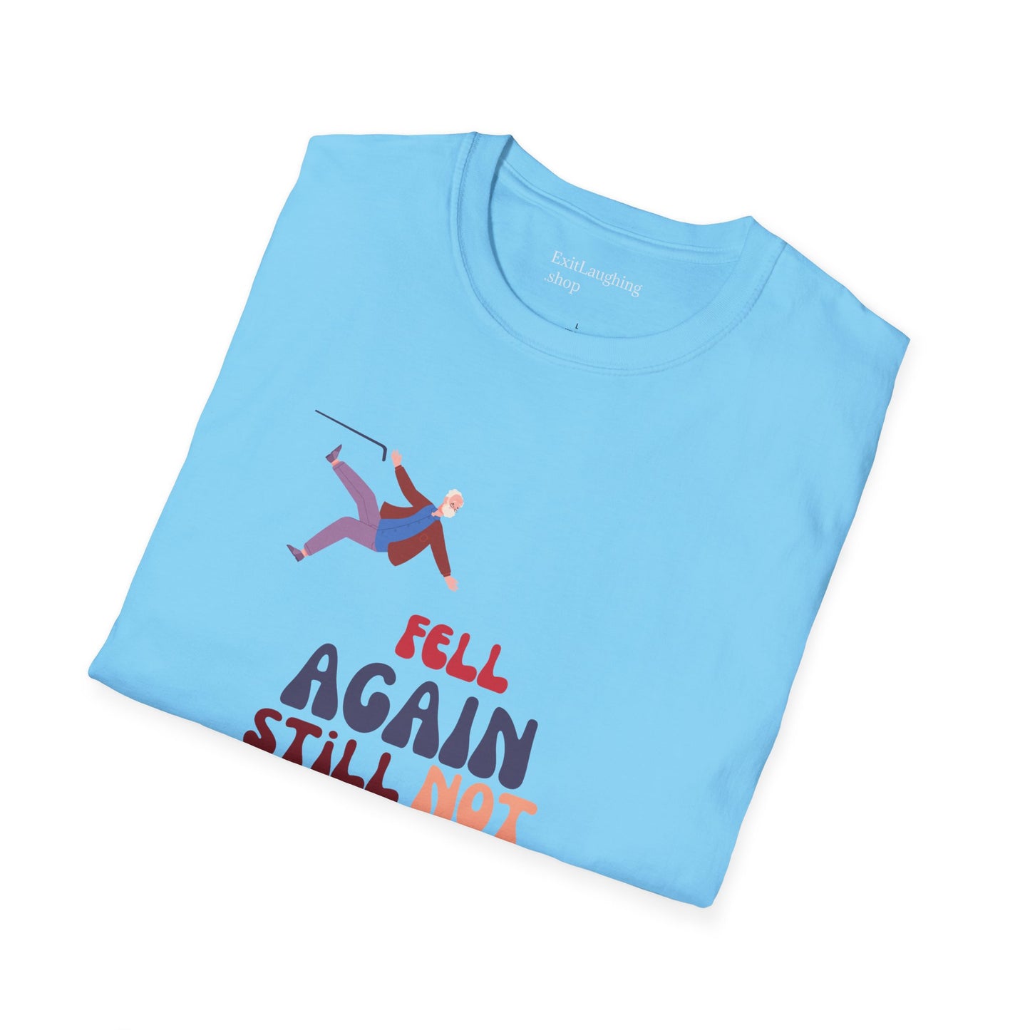 Funny Senior Tee – “Fell Again. Still Not In Love.” – Sarcastic Senior Merch, Dark Humor Shirt & Funny Aging T-Shirt, Perfect Retirement Gift for Seniors