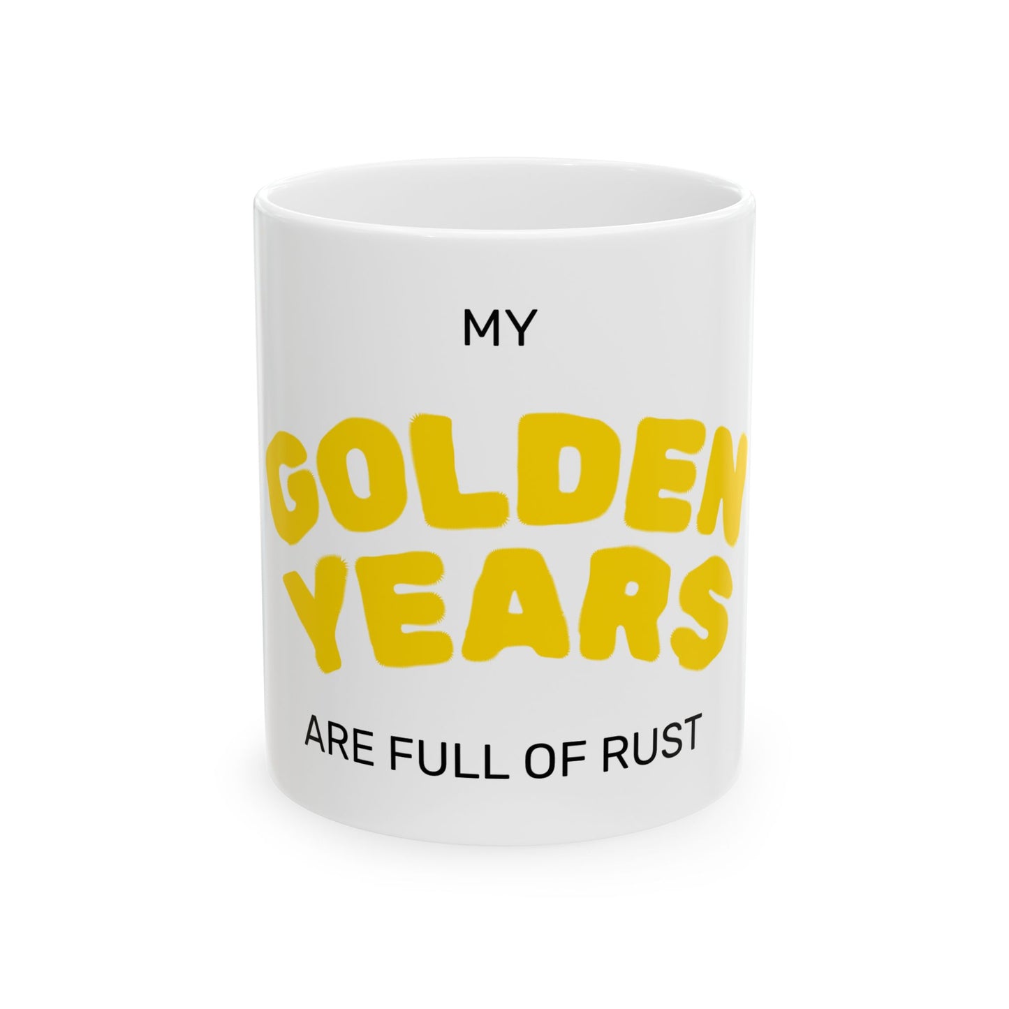 Funny Senior Coffee Mug ‘My Golden Years Are Full Of Rust’ – Sarcastic Senior Merch, Dark Humor Coffee Cup, Perfect Retirement Gift for Seniors, Grandparents, and Aging Legends