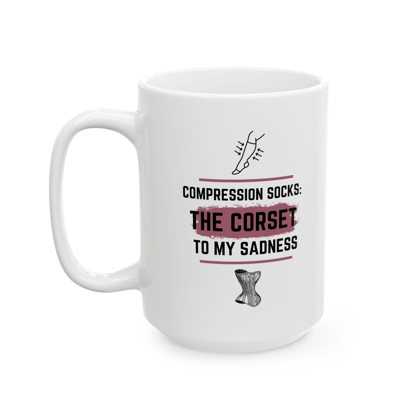 Funny Senior Coffee Mug ‘Compression Socks: The Corset for My Sadness’ – Sarcastic Senior Merch, Dark Humor Coffee Cup, Perfect Retirement Gift for Seniors, Grandparents, and Aging Legends