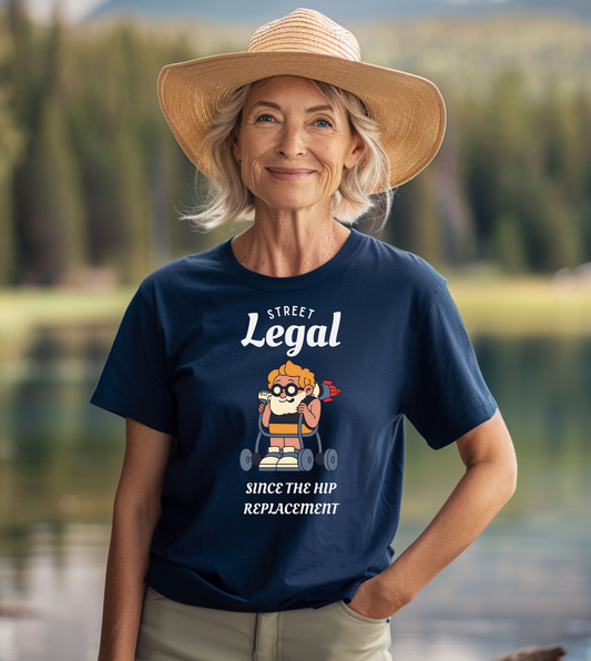 Funny Senior Tee – “Street Legal Since the Hip Replacement” – Sarcastic Senior Merch, Dark Humor Shirt & Funny Aging T-Shirt, Perfect Retirement Gift